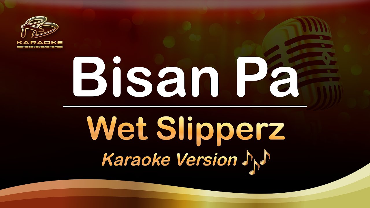Bisan Pa (Karaoke) - Wet Slipperz [RD Karaoke Channel]