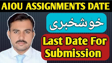 AIOU ASSIGNMENTS || LAST DATE FOR SUBMISSION