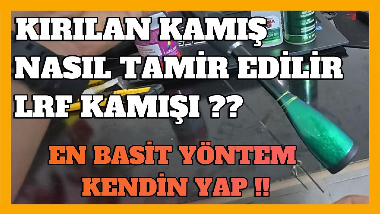 LRF KIRIK KAMIŞ NASIL TAMİR EDİRİLİR ?