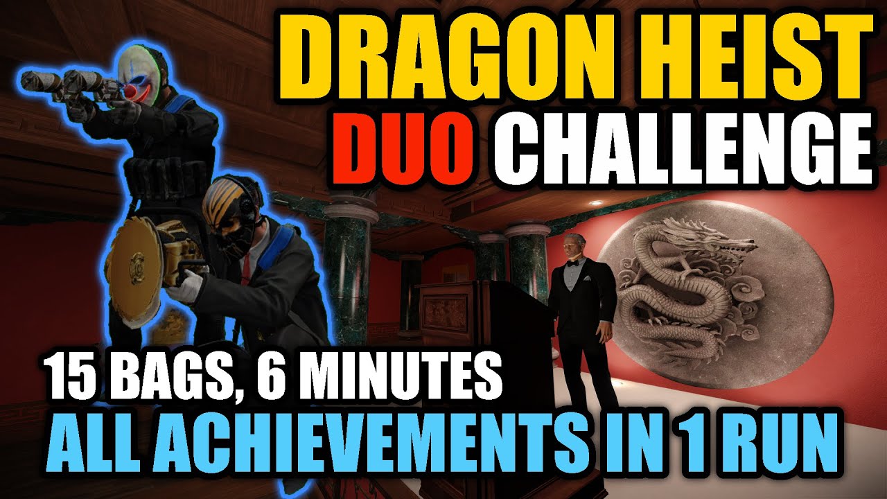 [PAYDAY 2] The Dragon Heist challenge: duo, all loot in 6 minutes || All achievements, 1 DSOD run
