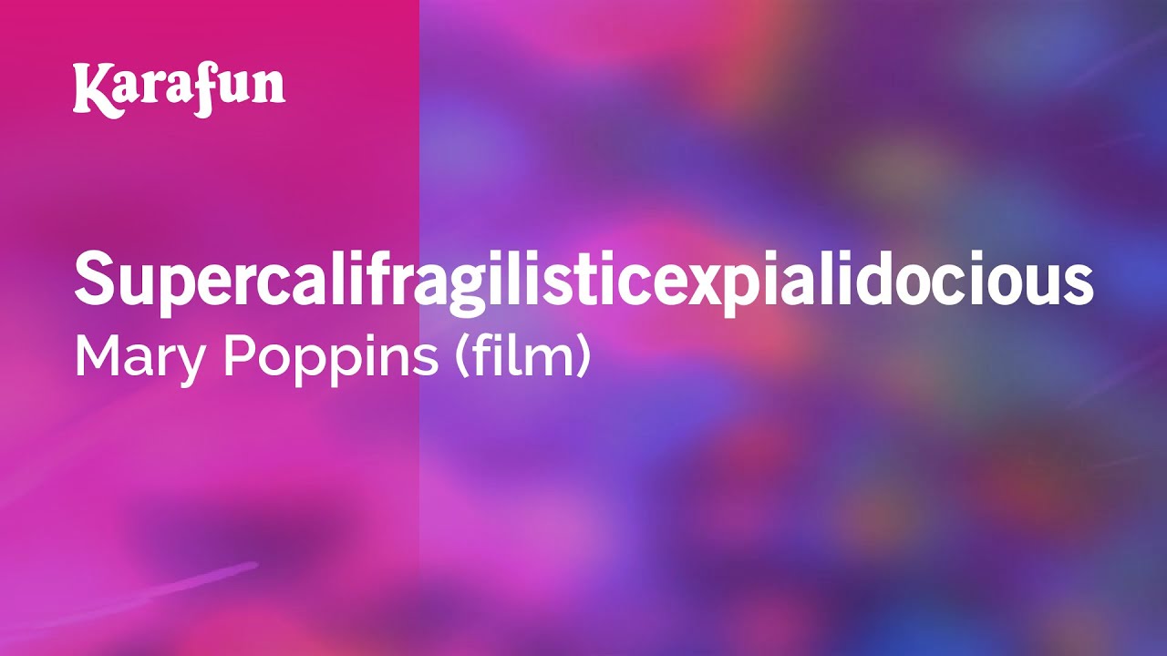 Supercalifragilisticexpialidocious Mary Poppins (film