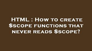 Html How To Create Scope Functions That Never Reads Scope?