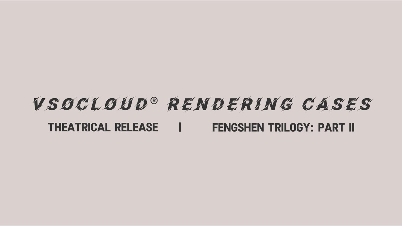 Fengshen Trilogy: Part II Rendered By VsoCloud RenderFarm