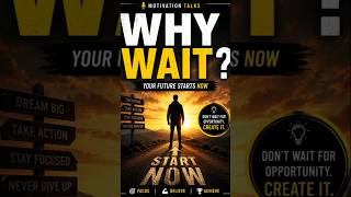 Why Wait? Your Dream Life Starts Today 🏆 #WhyWait #StartToday #TakeAction #Motivation #SuccesMindset
