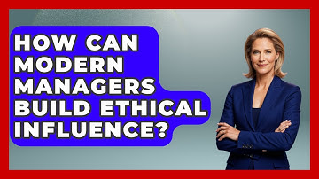 How Can Modern Managers Build Ethical Influence? - Modern Manager Toolbox