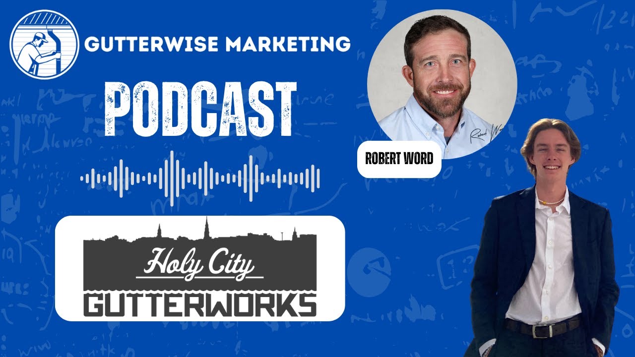 Mastering Gutter Business: Robert Word's Essential Advice for Industry Growth
