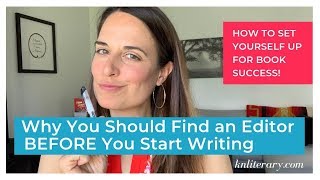 Why You Should Find an Editor BEFORE You Start Writing