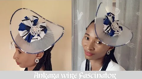 DIY Ankara Wire Fascinator / How to make Ankara Satellites Fascinator / Hat Fascinator