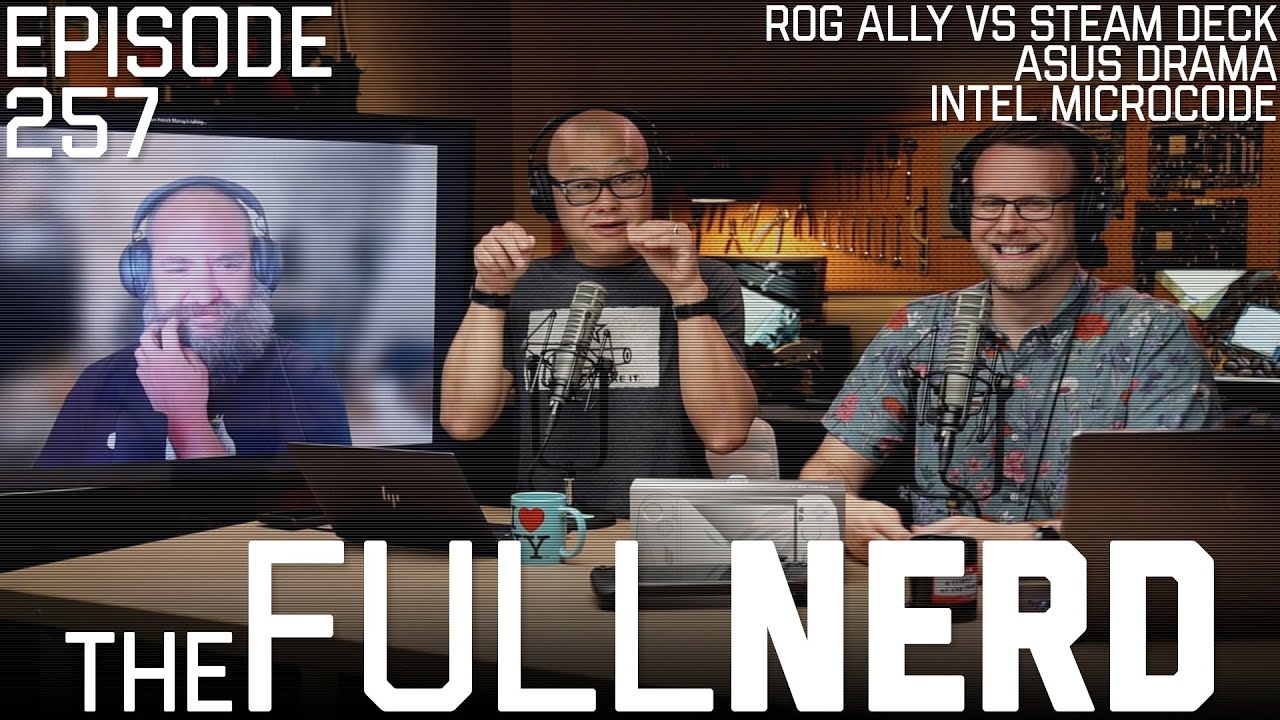 ROG Ally vs Steam Deck, Asus Drama, Intel Microcode & More The Full Nerd ep. 257