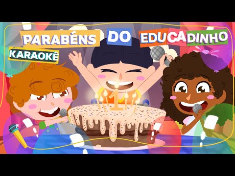 Educadinho - KARAOKÊ DO EDUCADINHO - MÚSICA INFANTIL - PARABÉNS DO EDUCADINHO