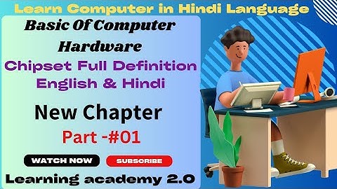 Chipset Full Definition/Hardware Course/Computer Hardware Course/Learning academy 2.0
