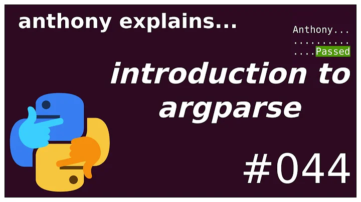 python argparse tutorial (beginner - intermediate) anthony explains #044