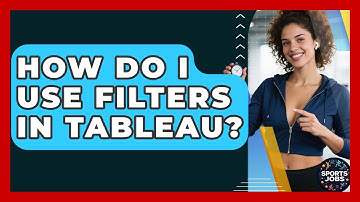 How Do I Use Filters In Tableau? - Sports Jobs