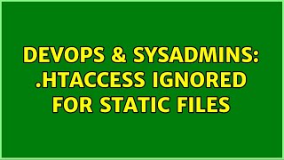 DevOps & SysAdmins: .htaccess ignored for static files