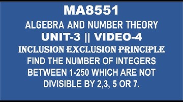 INCLUSION EXCLUSION PRINCIPLE PROBLEM, ALGEBRA AND NUMBER THEORY UNIT-3, VIDEO-4