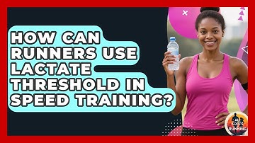 How Can Runners Use Lactate Threshold In Speed Training? - All Sorts Of Running