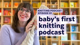 New Year, New Knitting Podcast | KNITTING PODCAST | Episode 1