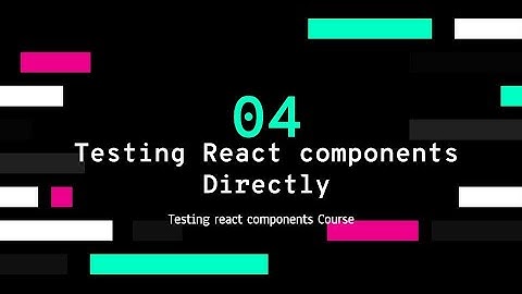 ENJOY TESTING REACT COMPONENTS: PART 4 - DIRECTLY TESTING COMPONENTS