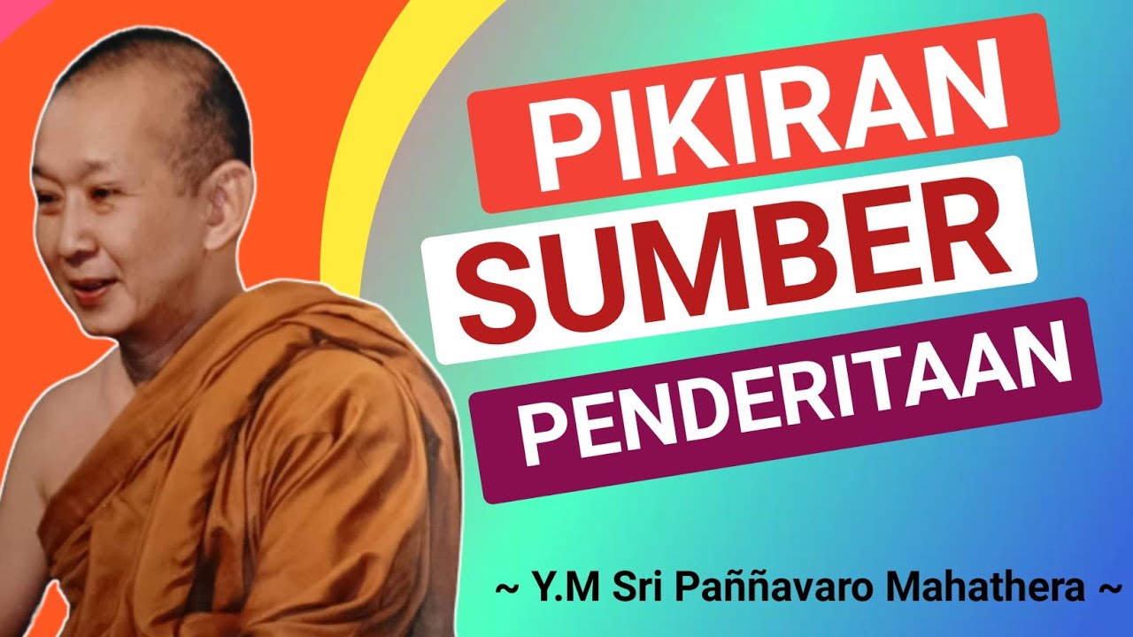 PIKIRAN SUMBER PENDERITAAN || Y.M SRI PAÑÑAVARO MAHATHERA || CERAMAH DHAMMA