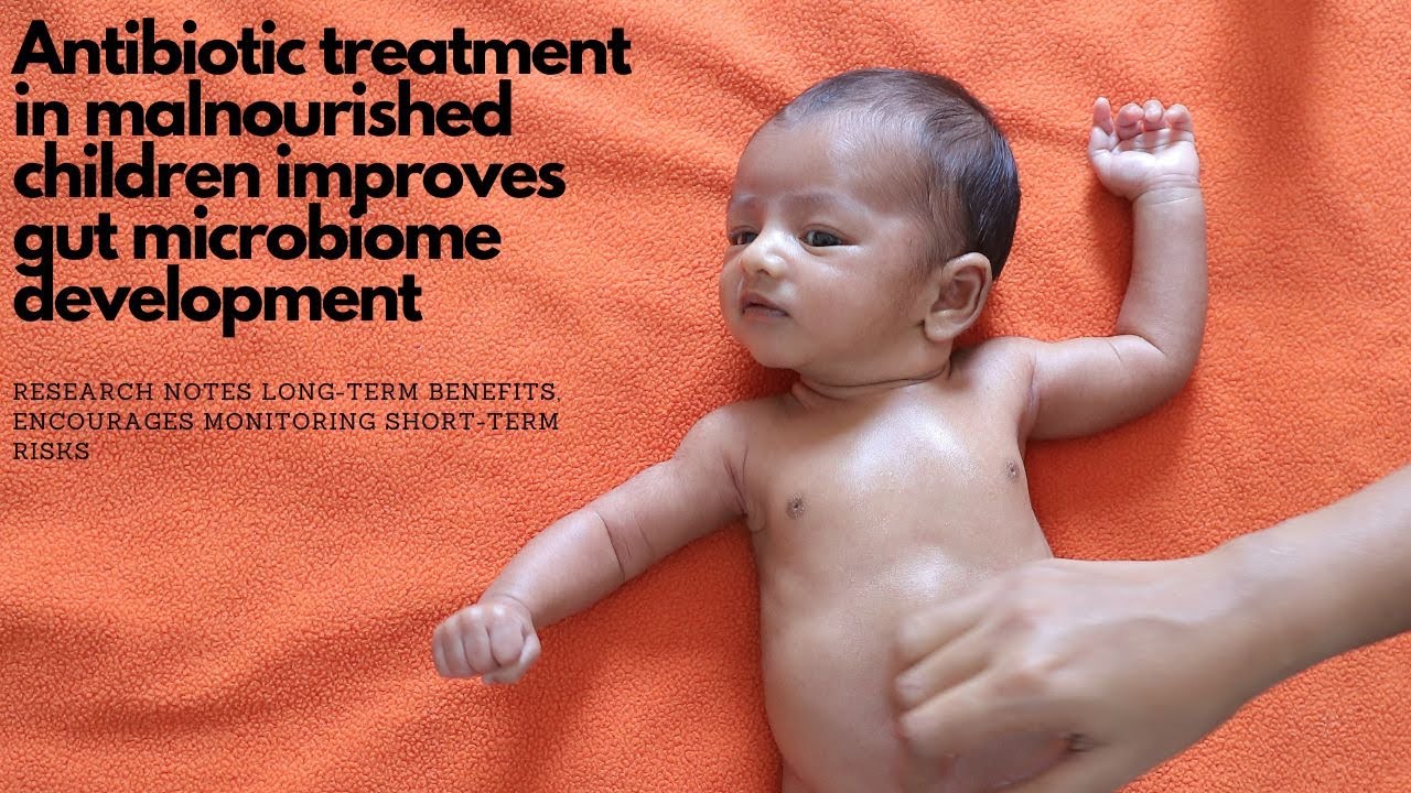 Antibiotic treatment in malnourished children improves gut microbiome development