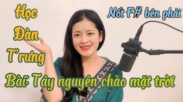 Học đàn t’rưng. Tác phẩm: Tây nguyên chào mặt trời. Sáng tác: Hũu Xuân. Thu Huyền nhà hát Quân Đội