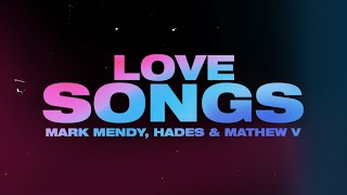 Mark Mendy, HADES & Mathew - Love Songs (Official Lyric Video)