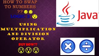 3.How to swap Two Numbers In java | Logic 3/5 Multiplication and division Operator for beginners.