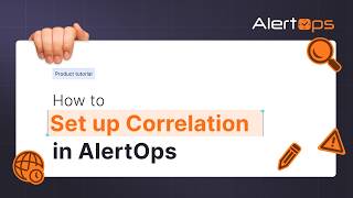 How to Set Up Alert Correlation & AIOps | AlertOps Tutorial