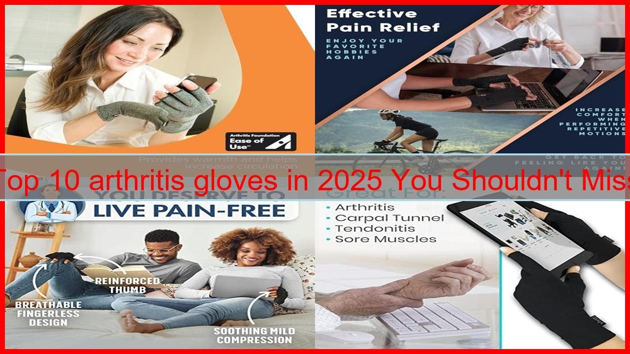 Top 10 arthritis gloves in 2025 You Shouldn't Miss
