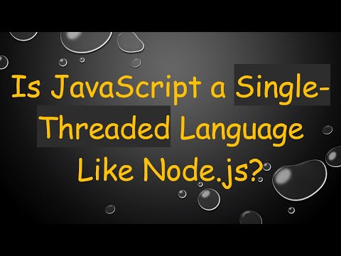 Is JavaScript a Single-Threaded Language Like Node.js?