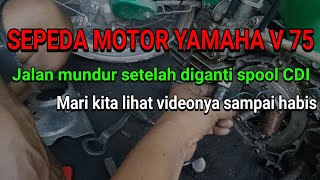 CARA MENGATASI SEPEDA MOTOR YAMAHA V75 YANG JALANNYA MUNDUR AGAR BISA NORMAL KEMBALI.