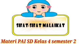Sifat-Sifat Malaikat - Beriman Kepada Malaikat Allah (PAI SD Kelas 4 semester 2)
