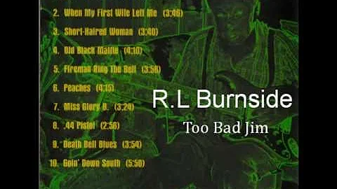 R.L Burnside - Too Bad Jim (Full Album)