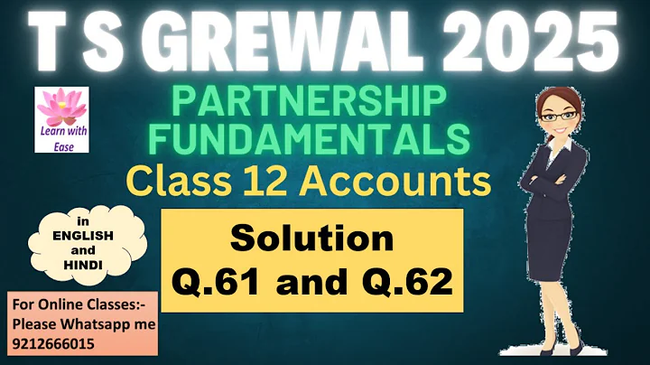 Q61 and Q62 PARTNERSHIP FUNDAMENTALS| T S GREWAL 2025| Class 12| Accounts| Ch 1⁨@learnwithease