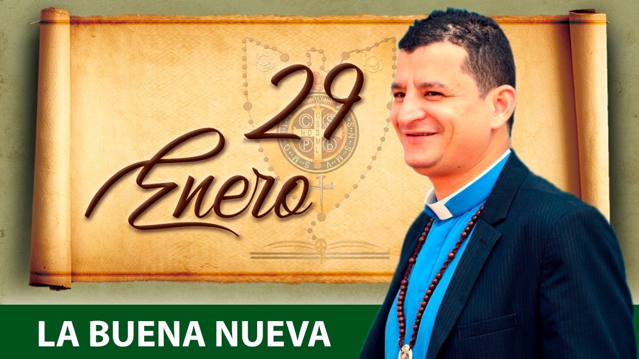 Martes 29 de Enero (La Buena Nueva) - Padre Bernardo Moncada