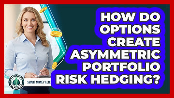 How Do Options Create Asymmetric Portfolio Risk Hedging?