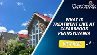 What is Treatment Like at Clearbrook Pennsylvania?