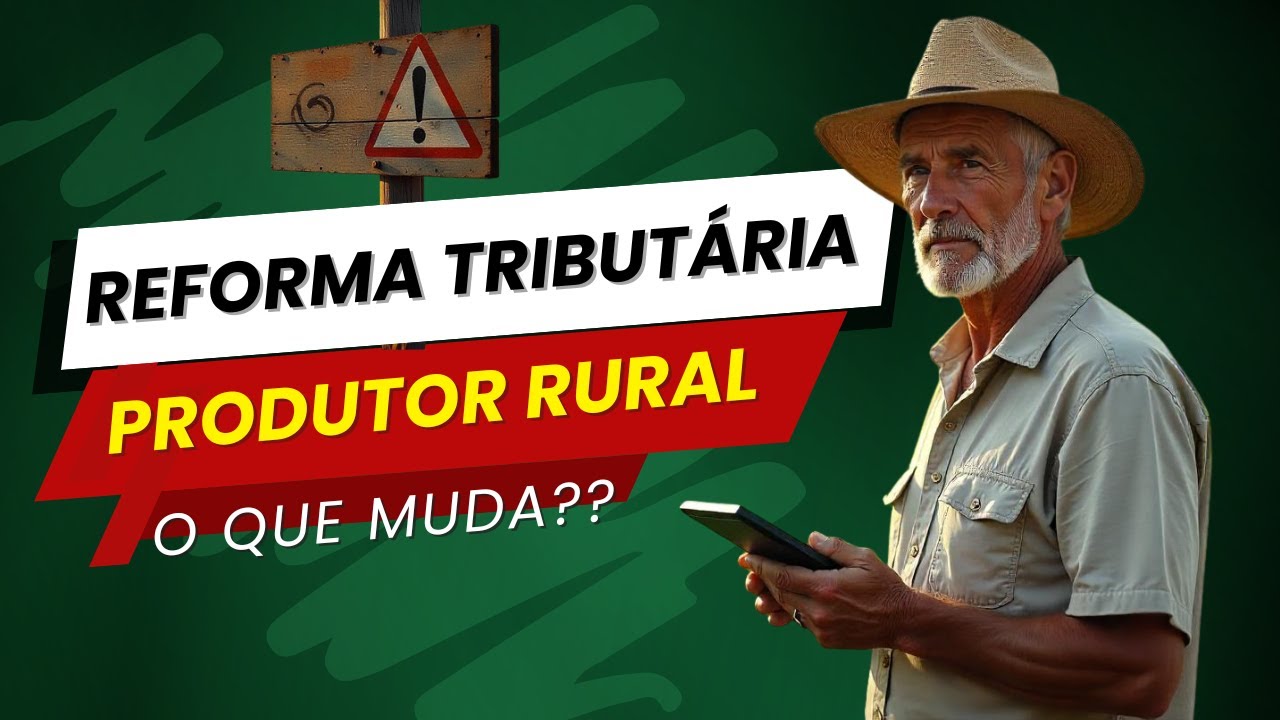 Reforma Tributária no Agro: O Que Vai Mudar e Como Proteger Seu Patrimônio! [URGENTE]
