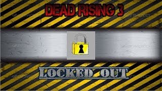 Dead rising 3 Funny gameplay moments Locked Out!