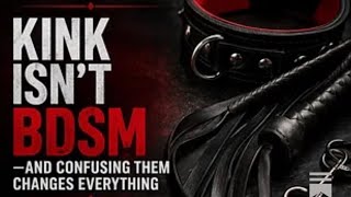 BDSM & Kink are not the same! 
