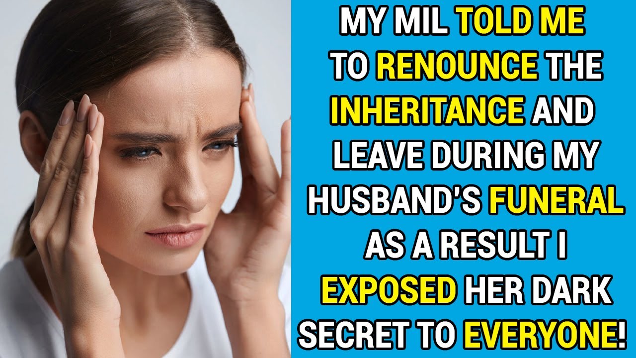 My MIL Told Me to Renounce the Inheritance and Leave, During My Husband ...