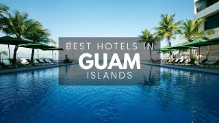 Best Hotels In Guam (Best Affordable & Luxury Options)