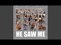 He Saw Me He Saw Me