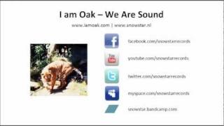 Video thumbnail of "I Am Oak - We are Sound"