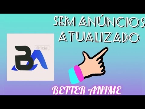BETTER ANIME MOD SEM ANÚNCIOS ATUALIZADO - YouTube