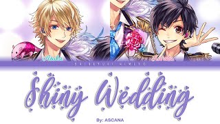 Shiny Wedding | ASCANA | Full ROM / KAN / ENG Color Coded Lyrics