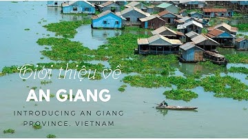 Giới thiệu về An Giang // Introducing An Giang Province, Vietnam