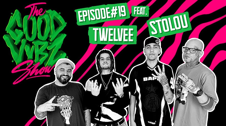 THE  GOOD VYBZ SHOW #EPISODE19 Feat. STOLOU & TWELVEE ⚡️