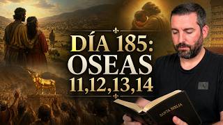 DAY 185 - Hosea 11, 12, 13, 14 / The Bible in 1 Year / Juan Manuel Vaz