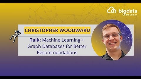 Machine Learning + Graph Databases for Better Recommendations  by Christopher Woodward